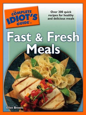 cover image of The Complete Idiot's Guide to Fast & Fresh Meals